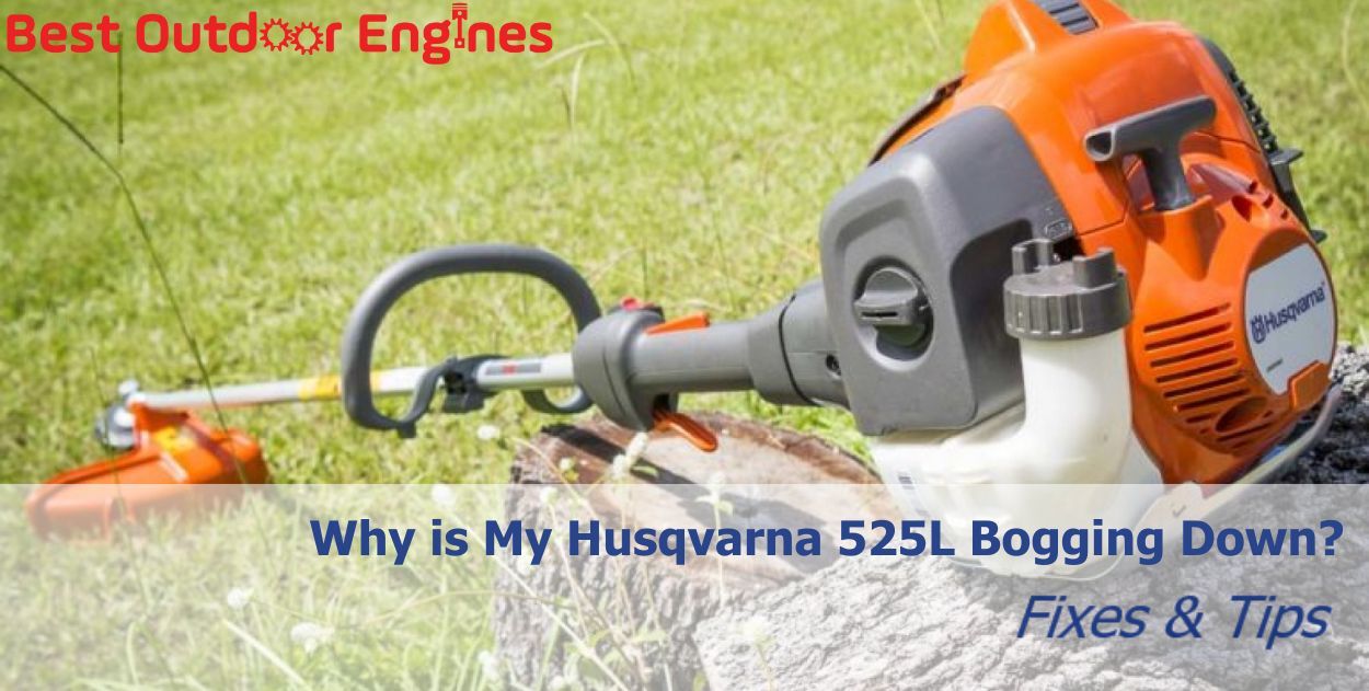 Why is My Husqvarna 525L Bogging Down? Fixes & Tips Why is My Husqvarna 525L Bogging Down? Fixes & Tips